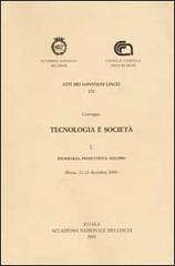 Tecnologia e società. Convegno (Roma, 11-12 dicembre 2000) vol.1 edito da Accademia Naz. dei Lincei
