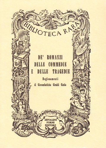 De' romanzi, delle commedie e delle tragedie vol.1 di G. Battista Giraldi Cinzio edito da Forni