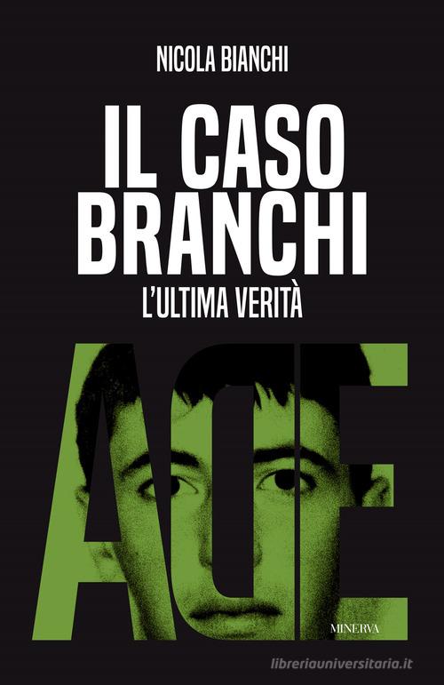Il caso Branchi. L'ultima verità di Nicola Bianchi edito da Minerva Edizioni (Bologna)