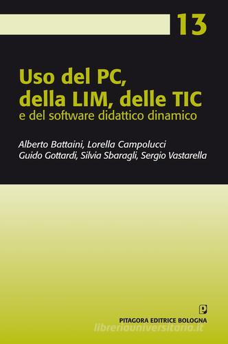 Uso del PC, della LIM, delle TIC e del software didattico dinamico di Alberto Battaini, Lorella Campolucci, Guido Gottardi edito da Pitagora