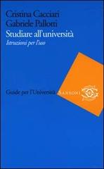 Studiare all'università. Istruzioni per l'uso di Cristina Cacciari, Gabriele Pallotti edito da Sansoni