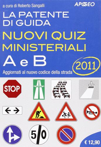 La patente di guida A e B. Nuovi quiz ministeriali di Roberto Sangalli edito da Apogeo Education