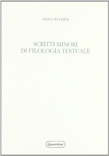 Scritti minori di filologia testuale di Enzo Cecchini edito da Quattroventi