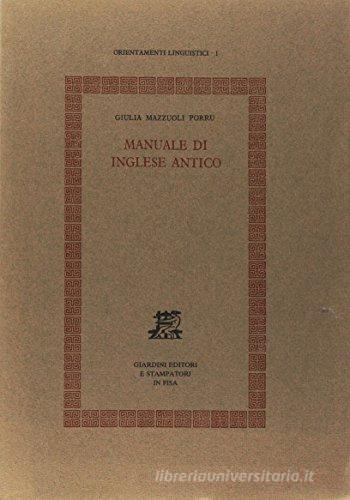 Manuale di inglese antico di Giulia Mazzuoli Porru edito da Giardini