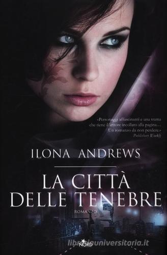 La città delle tenebre di Ilona Andrews edito da Nord