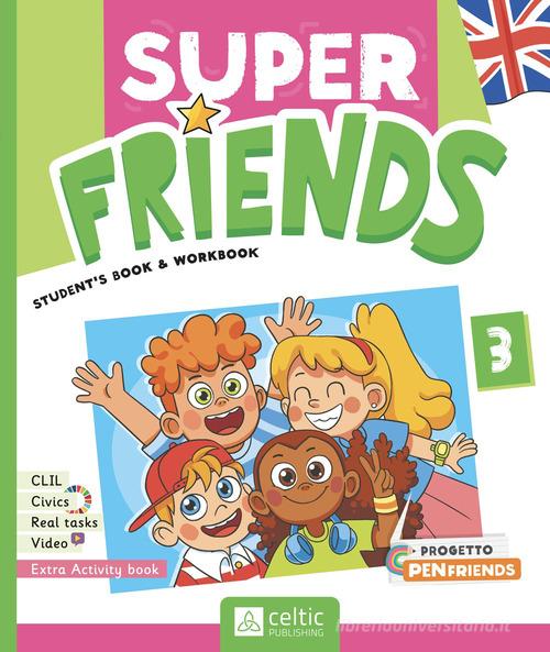 Super friends. Student's book and Workbook. Con Activity Book. Per la Scuola elementare. Con e-book. Con espansione online vol. 3 di Claudia Badioli, Isabella Previto, Kim Jones edito da Celtic Publishing