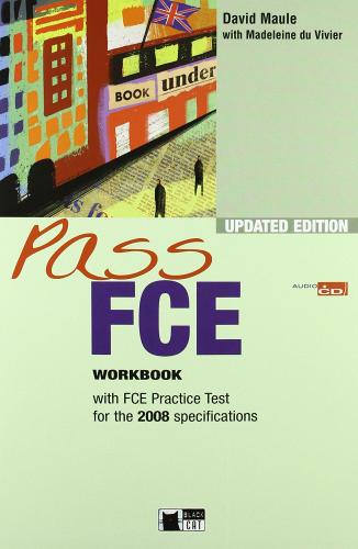 Pass FCE. Workbook. Con FCE practice test. Con CD Audio. Per le Scuole superiori di David Maule, Madeleine Du Vivier edito da Black Cat-Cideb