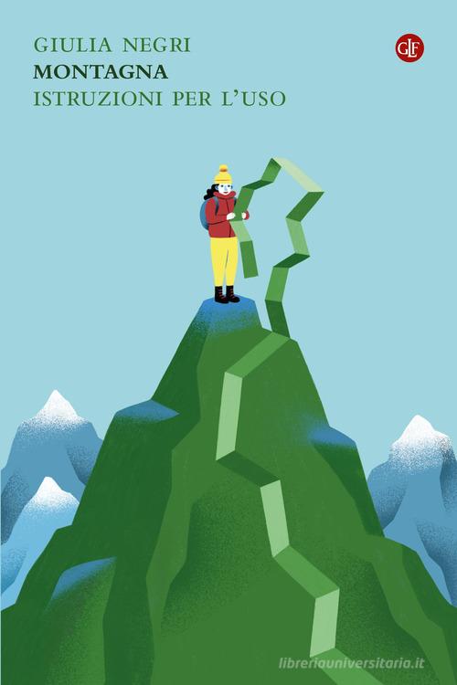 Montagna. Istruzioni per l'uso di Giulia Negri edito da Laterza