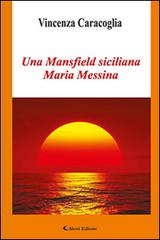 Una Mansfield siciliana Maria Messina di Vincenza Caracoglia edito da Aletti