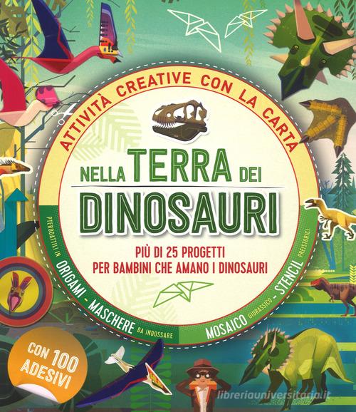 Nella terra dei dinosauri. Più di 25 progetti per bambini che amano i dinosauri. Attività creative con la carta di Melanie Hibbert edito da IdeeAli