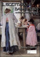 Il ricettario di Baba Ljuba di Natasa Cvijanovic edito da Edizioni Segno