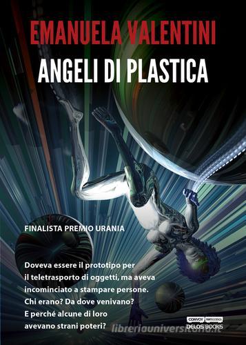 Angeli di plastica di Emanuela Valentini edito da Delos Books
