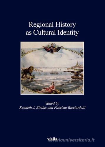 Regional history as cultural identity edito da Viella