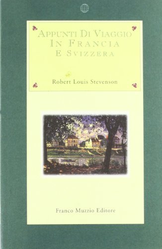 Appunti di viaggio in Francia e Svizzera di Robert Louis Stevenson edito da Franco Muzzio Editore