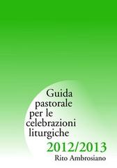 Guida pastorale per le celebrazioni liturgiche 2012/2013. Rito ambrosiano edito da Centro Ambrosiano