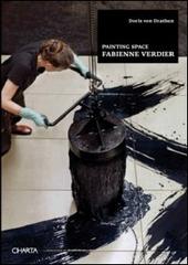 Fabienne Verdier. Painting space. Ediz. illustrata di Doris von Drathen edito da Charta