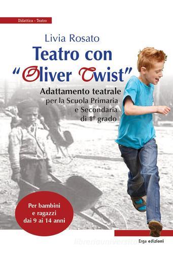 Teatro con «Oliver Twist» di Livia Rosato edito da ERGA