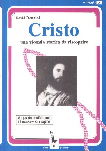 Cristo. Una vicenda storica da riscoprire di David Donnini edito da Massari Editore