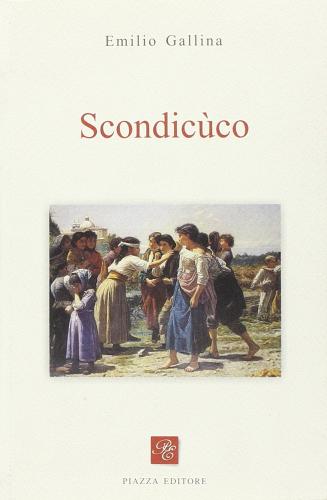 Scondicùco di Emilio Gallina edito da Piazza Editore