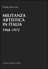 Militanza artistica in Italia 1968-1972 di Fabio Belloni edito da L'Erma di Bretschneider