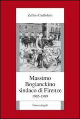 Massimo Bogianckino sindaco di Firenze 1985-1989 di Zeffiro Ciuffoletti edito da Franco Angeli