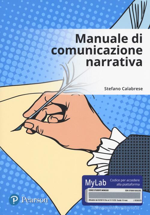 Manuale di comunicazione narrativa. Ediz. Mylab. Con Contenuto digitale per accesso on line di Stefano Calabrese edito da Pearson