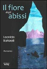 Il fiore degli abissi di Leonilde Bartarelli edito da Montag