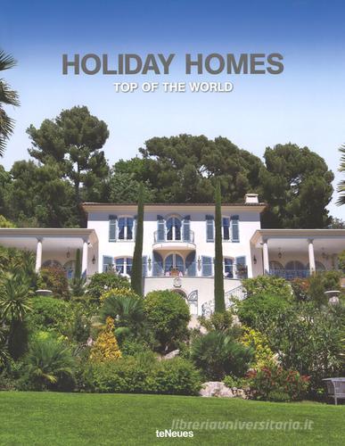 Holiday homes. Top of the world. Ediz. inglese, tedesca e spagnola edito da TeNeues