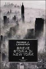 Breve storia di New York di Lankevich George J. edito da Mondadori