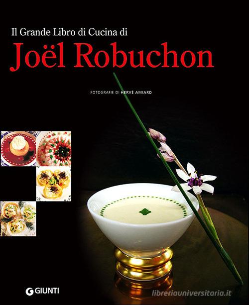 Il grande libro di cucina di Joël Robuchon edito da Giunti Editore
