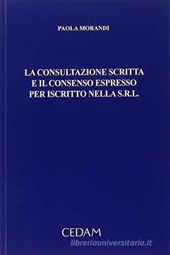 La consultazione scritta e il consenso espresso per iscritto nella s.r.l. di Paola Morandi edito da CEDAM