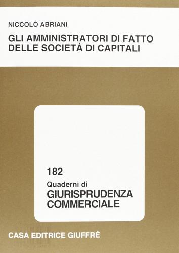 Gli amministratori di fatto delle società di capitali di Niccolò Abriani edito da Giuffrè