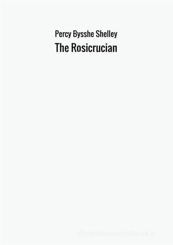 The Rosicrucian di Percy Bysshe Shelley edito da StreetLib