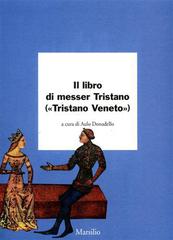 Il libro di messer Tristano ('Tristano Veneto') di Anonimo edito da Marsilio