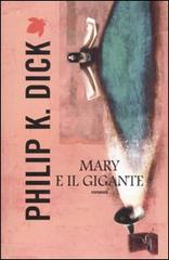 Mary e il gigante di Philip K. Dick edito da Fanucci