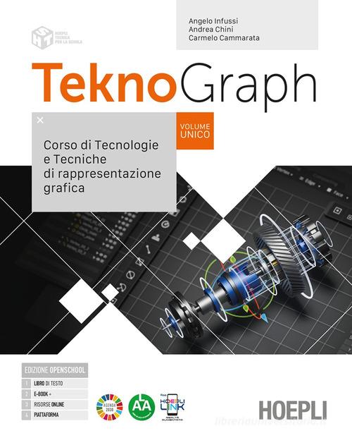 Teknograph. Corso di tecnologie e tecniche di rappresentazione grafica. Con Tecnologie, Schede di disegno, Autocad. Per gli Ist. tecnici e professionali. Con e-book. di Angelo Infussi, Andrea Chini, Carmelo Cammarata edito da Hoepli