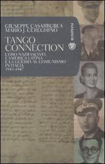 Tango Connection. L'oro nazifascista, l'America Latina e la guerra al comunismo in Italia. 1943-1947 di Giuseppe Casarrubea, Mario José Cereghino edito da Bompiani