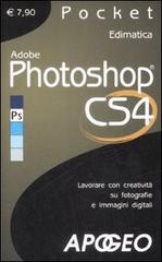 Adobe Photoshop CS4. Lavorare con creatività su fotografie e immagini digitali edito da Apogeo