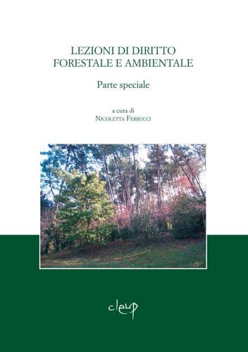 Lezioni di diritto forestale e ambientale. Parte speciale edito da CLEUP