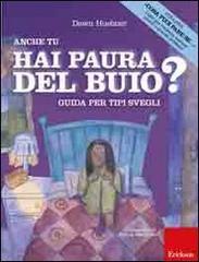 Anche tu hai paura del buio? Guida per tipi svegli. Ediz. illustrata di Dawn Huebner edito da Erickson