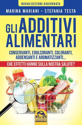 Gli additivi alimentari di Marina Mariani, Stefania Testa edito da Macro Edizioni
