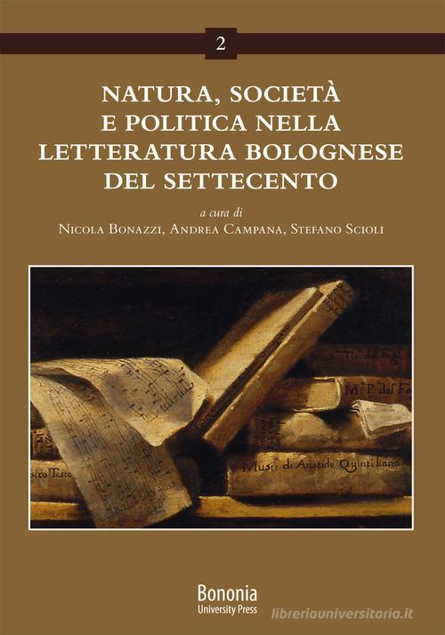 Natura, società e politica nella letteratura bolognese del Settecento edito da Bononia University Press