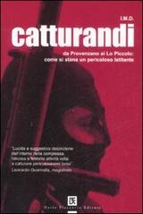 Catturandi. Da Provenzano ai Lo Piccolo: come si stana un pericoloso latitante di I.M.D. edito da Flaccovio Dario