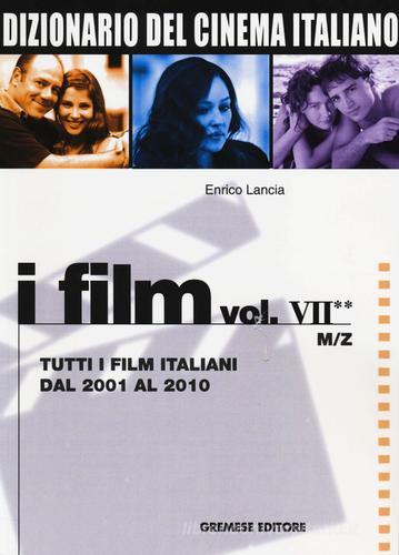 Dizionario del cinema italiano. I film vol.7.2 di Enrico Lancia edito da Gremese Editore