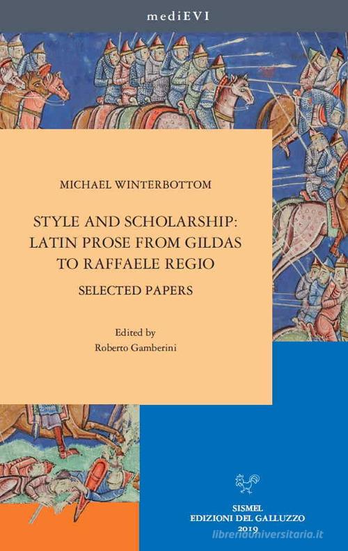 Style and scholarship: latin prose from gildas to Raffaele Regio. Selected papers edito da Sismel