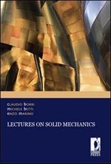 Lectures on solid mechanics di Claudio Borri, Michele Betti, Enzo Marino edito da Firenze University Press