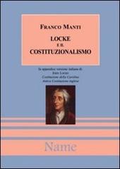 Locke e il costituzionalismo. In appendice: Costituzione della Carolina antica-Antica costituzione inglese di Franco Manti, John Locke edito da Name
