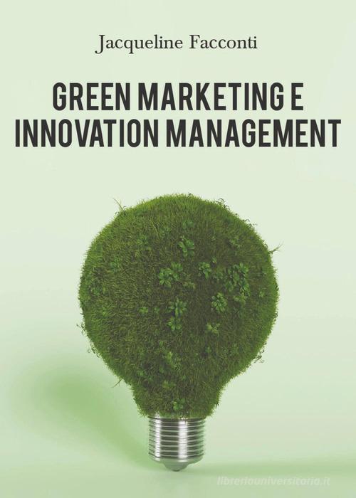 Green marketing e innovation management di Jacqueline Facconti edito da Youcanprint