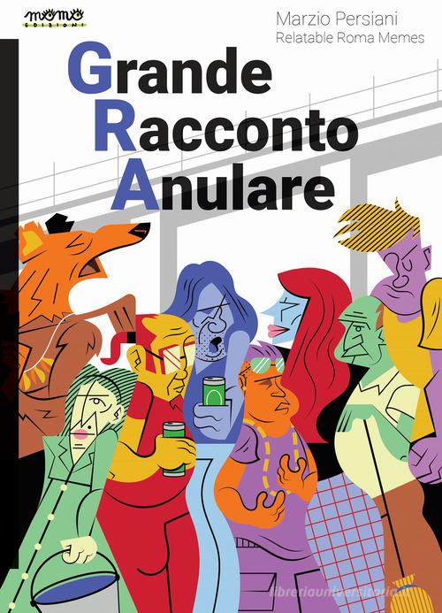 Libro Grande racconto anulare di Marzio (Relatable Roma Memes) Persiani I libri di Momo di Momo Edizioni