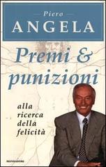 Premi & punizioni. Alla ricerca della felicità di Piero Angela, Alberto Angela edito da Mondadori